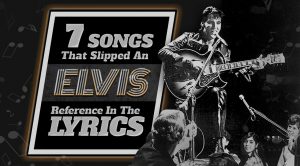 7 Songs That Slipped An Elvis Reference In The Lyrics