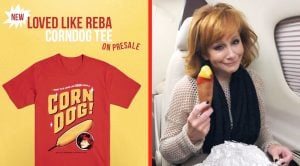 Reba’s New Corn Dog Shirt Is Sure To Make You Smile