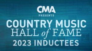 Country Music Hall Of Fame Names 2023 Class Of Inductees