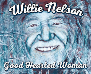 Photo of Willie Nelson's "Good Hearted Woman" song.