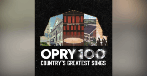 EARLY LOOK: Grand Ole Opry To Release 100th Anniversary Album Of “Country’s Greatest Songs”